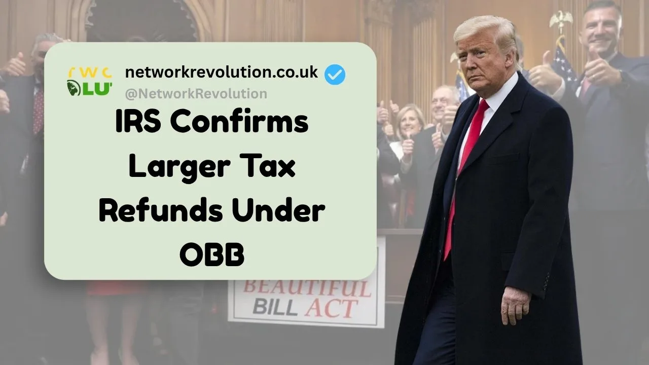 IRS Confirms Larger Tax Refunds