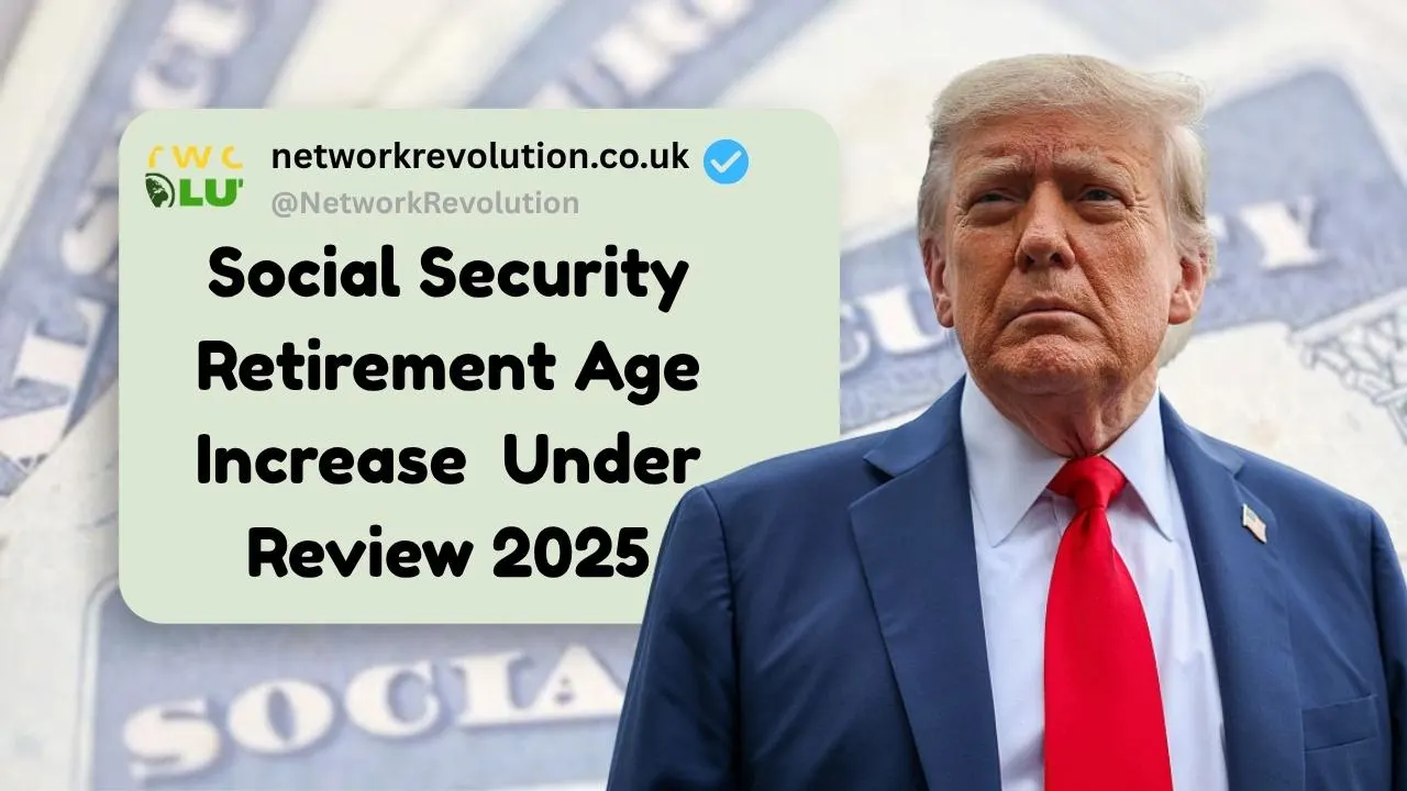 Social Security Retirement Age Increase Now Under Review